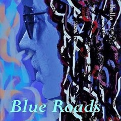 01 Blue Roads- Blue Roads & Bella Darelina -Lyrics