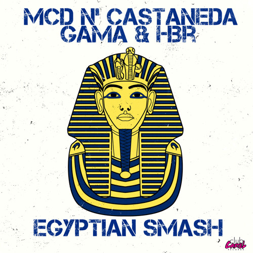 MCD CASTANEDA GAMA HBR EGYPTIAN SMASH ORIGINAL MIX (08:40)