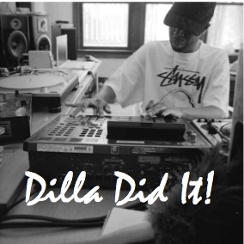 Dilla Did It