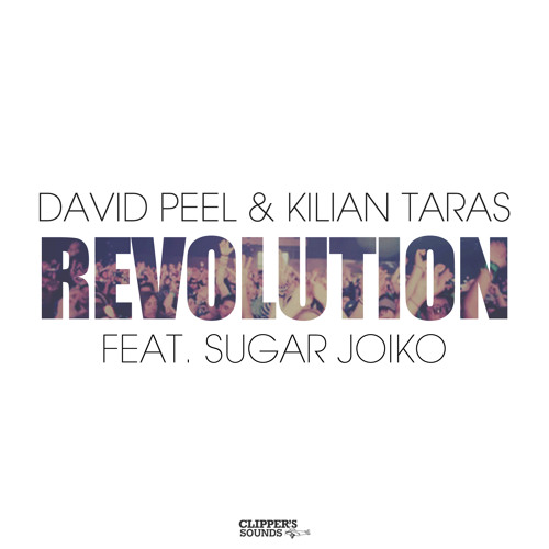 David Peel & Kilian Taras feat. Sugar Joiko – Revolution (Ton! Dyson & Matt Chavez Remix)