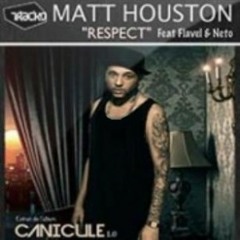 Matt Houston Feat Flavel&Neto - Respect(Radio Edit)
