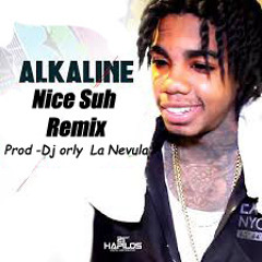 Alkaline Nice Suh  Remix Prod By Dj Orly La Nevula