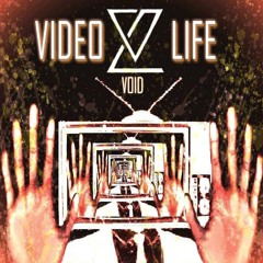 Video Life - Void [Exclusive]