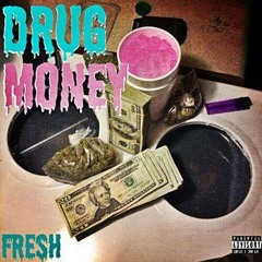 Drug Money - FRESH