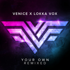 VENIICE Ft. Lokka - Your Own (Radio Edit)