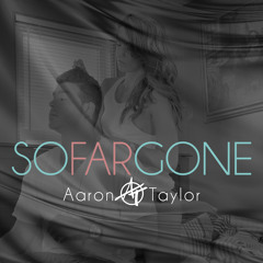 Aaron Taylor - So Far Gone