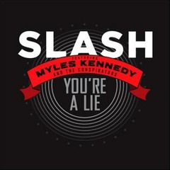 You're A Lie   Live -Slash Ft Myles Kennedy  The Conspirators
