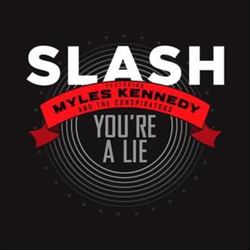 You're A Lie   Live -Slash Ft Myles Kennedy  The Conspirators