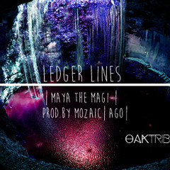 Ledger Lines | Maya the Magi ft. Mega| Prod.By Mozaic(AGO)