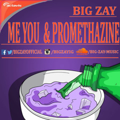 BIG ZAY - Me You & Promethazine