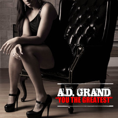AD GRAND - You the Greatest