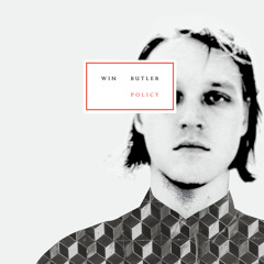 Win Butler - Policy