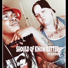 Should Of Known Better ft Catdog