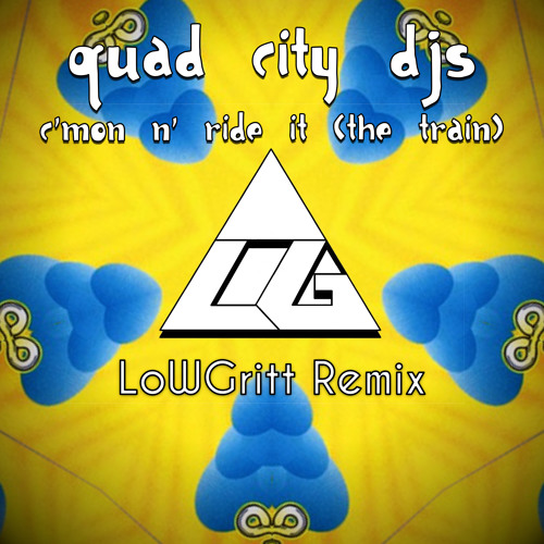 C'mon N' Ride It (The Train)- Quad City DJ's- (Lowgritt Remix - 2012 - Remastered)