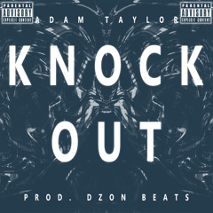 Adam Taylor - Knock Out  (prod. DZON Beats)