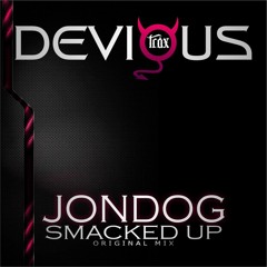 Jondog - Smacked Up (Original Mix) [Devious Trax]