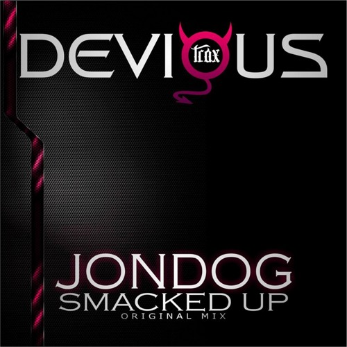 Jondog - Smacked Up (Original Mix) [Devious Trax]