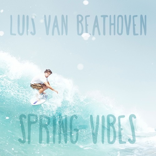 Luis van Beathoven - Spring Vibes - April 2015
