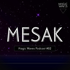 Magic Waves Podcast #02 - Mesak