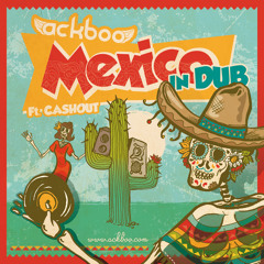 Ackboo - Mexico (Ft. Cashout)