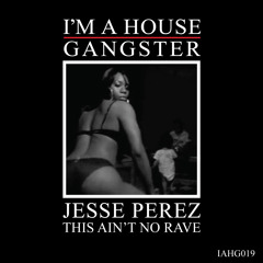 JESSE PEREZ | LEARN HOW TO SPIN | I'M A HOUSE GANGSTER | IAHG019 PREVIEW