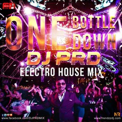 ONE- BOTTLE- DOWN - YO YO HONEY SING- { ELECTRO HOUSE }- DJ PRD MIX