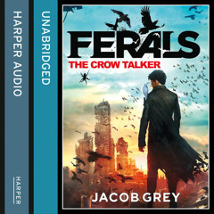 The Crow Talker, By Jacob Grey, Read by Josh Hurley