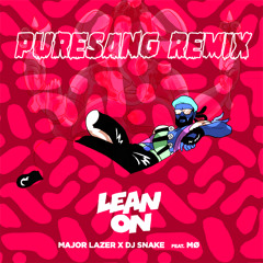 MJR LZR X DJ Snake - Lean On Feat. MØ (PURESANG REMIX)