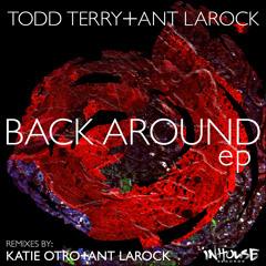 Todd Terry & ANT LaROCK - Back Around (Katie Otro Remix)
