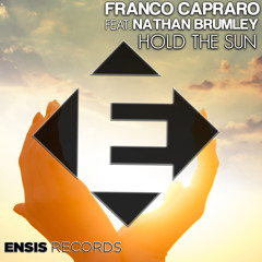 Franco Capraro feat. Nathan Brumley - Hold The Sun (OUT NOW)[Ensis Records]