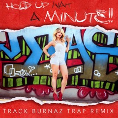 Hold Up Wait A Minute (Woo Woo) - Track Burnaz TRAP MIX