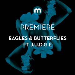 Premiere: Eagles & Butterflies ft J.U.D.G.E 'Love'