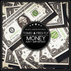 Tomio & Fre3 Fly - Money Ain't Important (Original Mix)