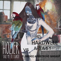 Hozier - Take Me To Church Vs. Area 51 (Hardwell Mashup)( Florence Armstrong Remake )