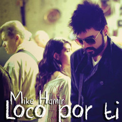 Loco Por Ti (Cover Of Shakira) - Mike Hamir
