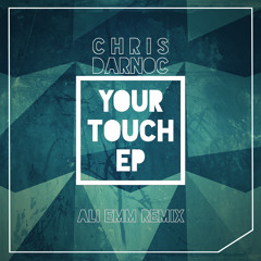 Chris Darnoc - Your Touch (Ali Emm Remix)