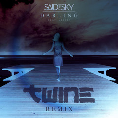 Said The Sky - Darling (Twine Remix)