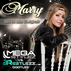 Marry - Bis In Alle Ewigkeit (Megastylez vs. DJ Restlezz Bootleg Cut)