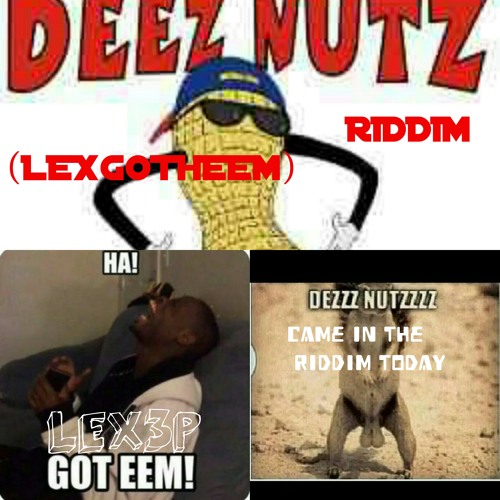 De Deez Nuts Riddim (LEXGOTHEEM) LEX3P