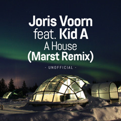 [FREE DOWNLOAD] JORIS VOORN feat. KID A - A HOUSE (Marst Remix) - 2015