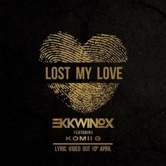 Ekkwinox Ft. Komii G - Lost My Love