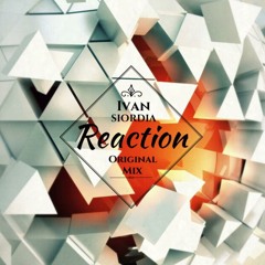 Ivan Siordia - REACTION (Original Mix)