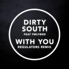 Dirty South - With You (Regulators Remix)