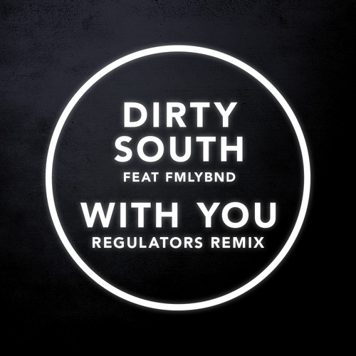 Dirty South - With You (Regulators Remix)