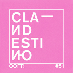 Clandestino 051 - OOFT!