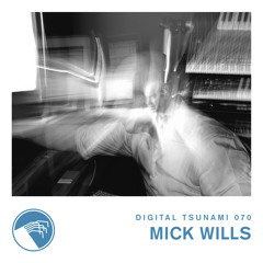 Digital Tsunami 070 - Mick Wills