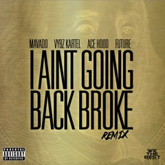 I Aint Going Back Broke (Remix