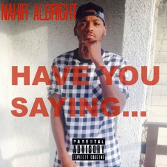 Nahir Albright- Have You Saying