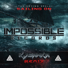 The Crying Spell Sailing On KJ SAWKA REMIX  OUT NOW