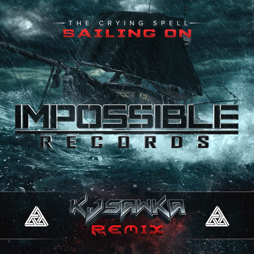 The Crying Spell Sailing On KJ SAWKA REMIX  OUT NOW